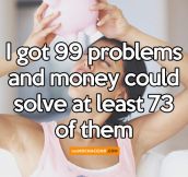 I got a lot of problems…