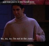 And now you’re in the friend zone…