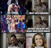 Eat a Snickers, Miley…