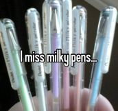 Milky pens…