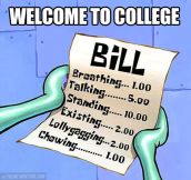 Welcome to college, here’s your bill…