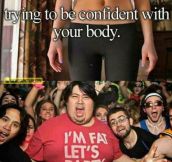 Trying to be confident with your body…