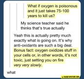 Poisonous oxygen…