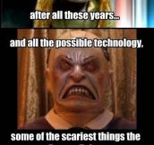 The scariest things on the show…