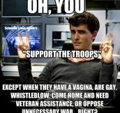 Oh, so you support the troops…