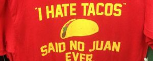 I hate tacos…