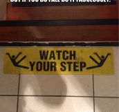 Please watch your step…
