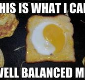 A well balanced meal…