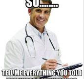 Every time I have an appointment with the doctor…