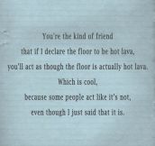You’re that kind of friend…