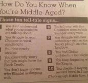 You know you’re middle aged when…