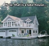 The best type of lake house…