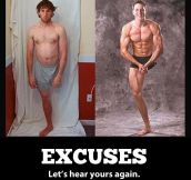 Let’s hear your excuses…