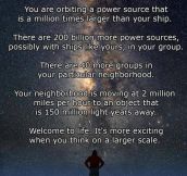 That’s why space is awesome and scary at the same time…