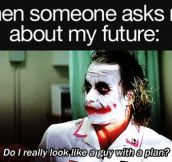 When I’m asked about my future…