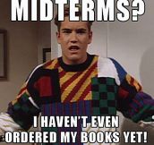 What? Midterms?
