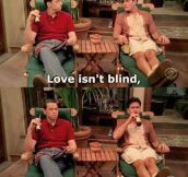 Love is not blind…