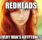 The power of redheads…