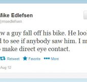 Saw a guy fell off his bike…