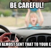 Be careful when driving…
