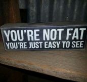 It’s OK, you’re not fat…