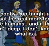 The lesson we learn watching Scooby Doo…