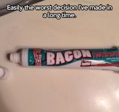 It makes your breath bacon fresh…