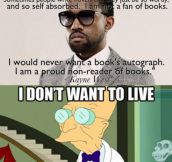 Kayne is a proud non reader of books…