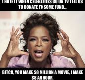 Celebrities have the money…