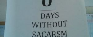 Zero days without sarcasm…