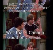 Well, that’s Canada