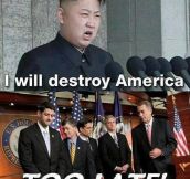 Too late Kim Jong-un…