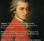 Mozart makes a good point…