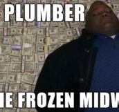 As a plumber…