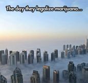 The day they legalize it…