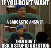 If you don’t want a sarcastic answer