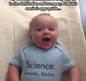 Science baby!