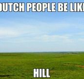Those hills man…