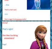 The characters of Frozen according to my five-year-old niece…