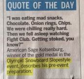 Snowboarders know how to prepare for the Olympics…