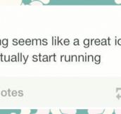 Running is evil…