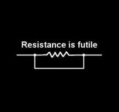 “Resistance is futile”
