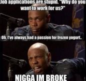 Dave Chappelle speaking the truth about job hunting…