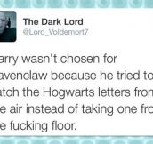 Lord Voldemort telling it like it is…