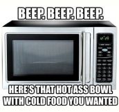 Every Time I Use The Microwave