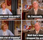 Ever Dropped Acid?
