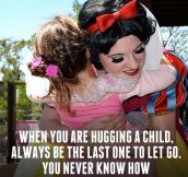 WHEN YOU ARE HUGGING A CHILD.