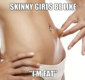 Skinny Girls Problems