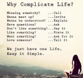 Why Complicate Life