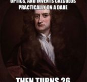 Newton, You Make Us Look Like Fools